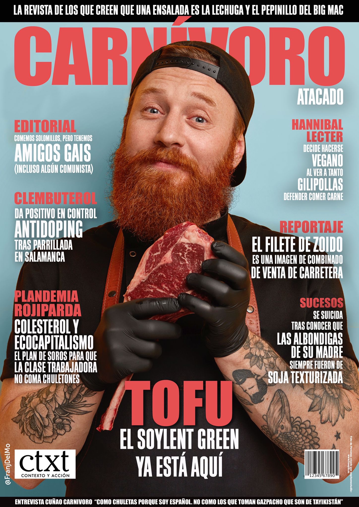 <p><strong>CARNÍVORO:</strong> La revista de los que creen que una ensalada es una lechuga y el pepinillo del Big Mac. Una portada de @FranjDelMo para @ctxt_es.</p>